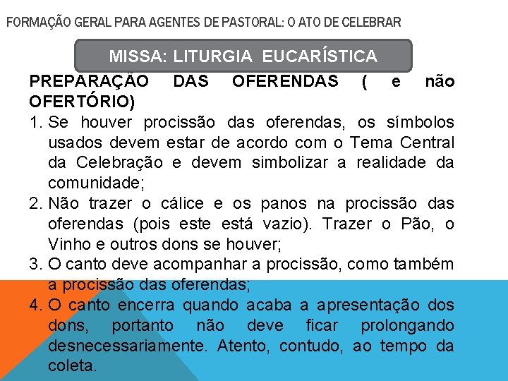 FORMAÇÃO GERAL PARA AGENTES DE PASTORAL: O ATO DE CELEBRAR MISSA: LITURGIA EUCARÍSTICA PREPARAÇÃO