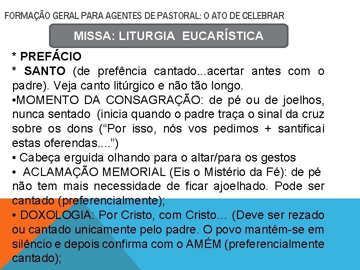 FORMAÇÃO GERAL PARA AGENTES DE PASTORAL: O ATO DE CELEBRAR MISSA: LITURGIA EUCARÍSTICA *