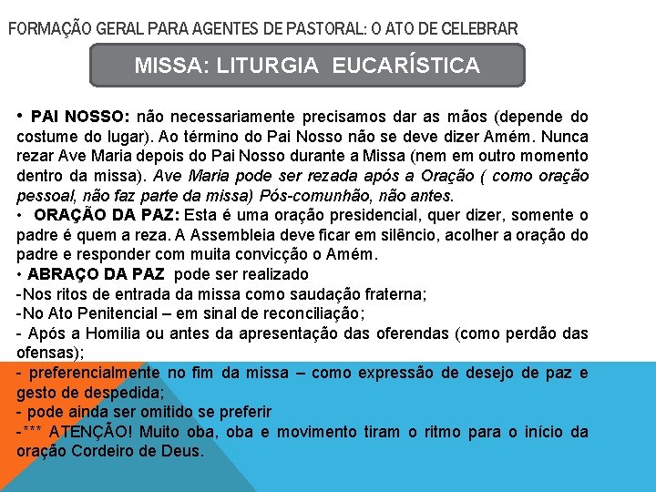 FORMAÇÃO GERAL PARA AGENTES DE PASTORAL: O ATO DE CELEBRAR MISSA: LITURGIA EUCARÍSTICA •