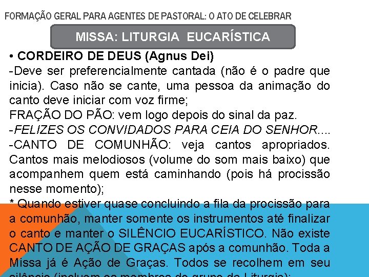 FORMAÇÃO GERAL PARA AGENTES DE PASTORAL: O ATO DE CELEBRAR MISSA: LITURGIA EUCARÍSTICA •