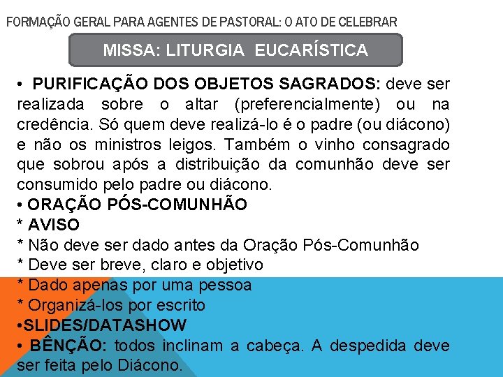 FORMAÇÃO GERAL PARA AGENTES DE PASTORAL: O ATO DE CELEBRAR MISSA: LITURGIA EUCARÍSTICA •