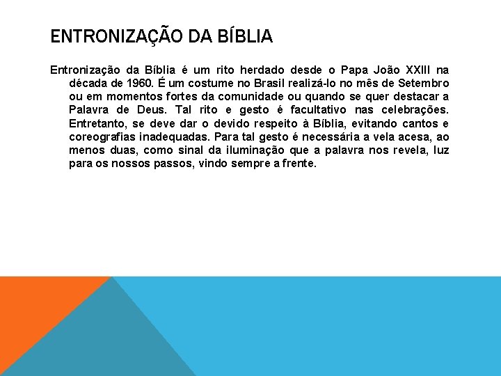 ENTRONIZAÇÃO DA BÍBLIA Entronização da Bíblia é um rito herdado desde o Papa João