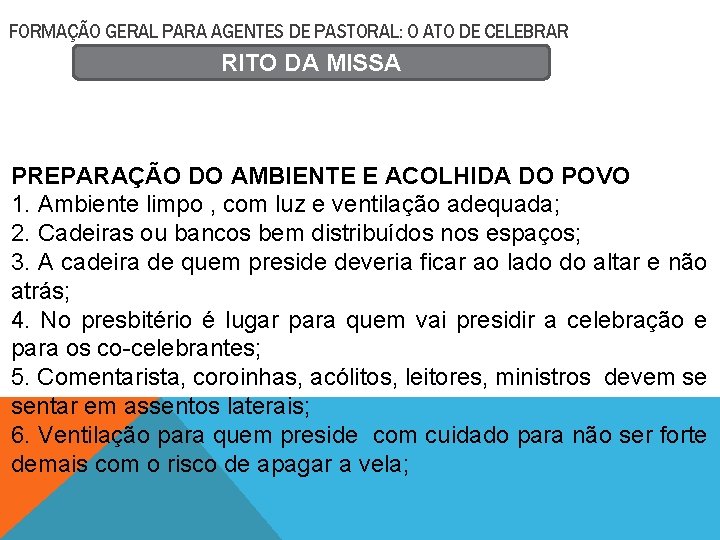 FORMAÇÃO GERAL PARA AGENTES DE PASTORAL: O ATO DE CELEBRAR RITO DA MISSA PREPARAÇÃO