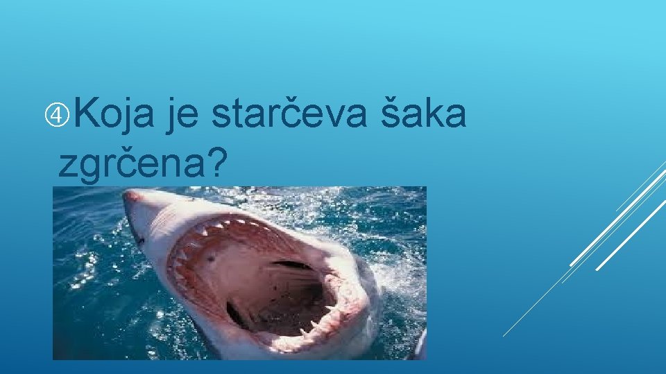  Koja je starčeva šaka zgrčena? 