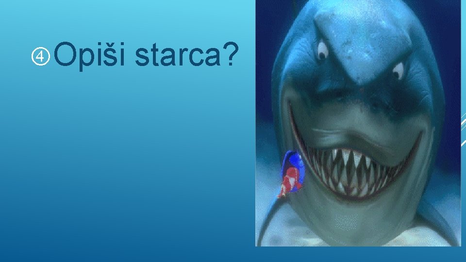  Opiši starca? 