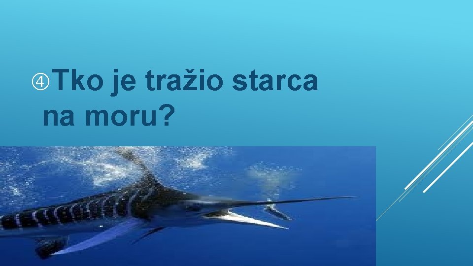  Tko je tražio starca na moru? 