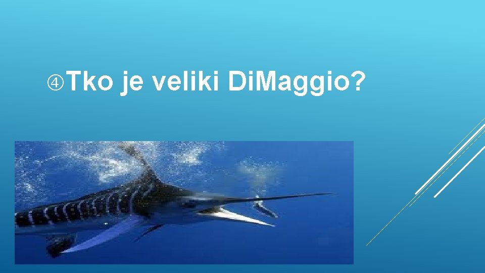  Tko je veliki Di. Maggio? 