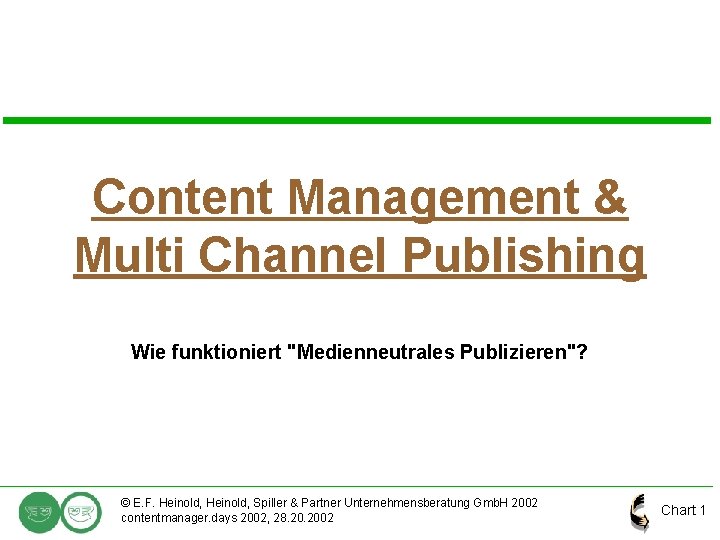 Content Management & Multi Channel Publishing Wie funktioniert "Medienneutrales Publizieren"? © E. F. Heinold,