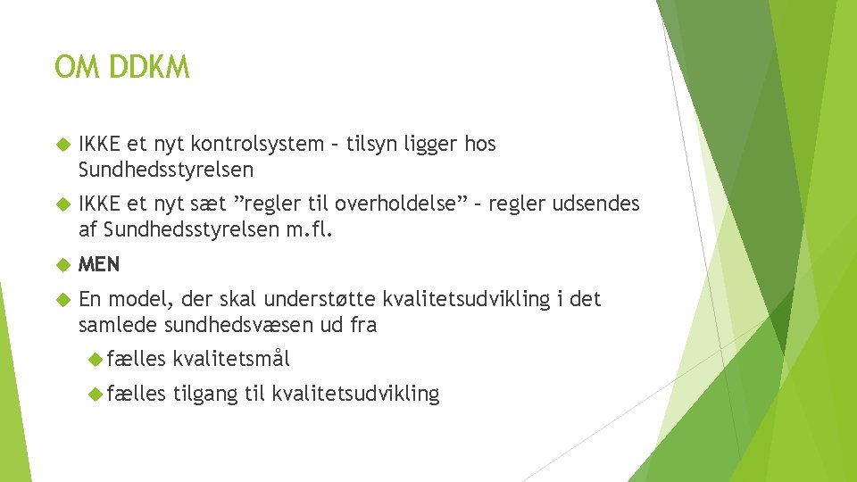 OM DDKM IKKE et nyt kontrolsystem – tilsyn ligger hos Sundhedsstyrelsen IKKE et nyt