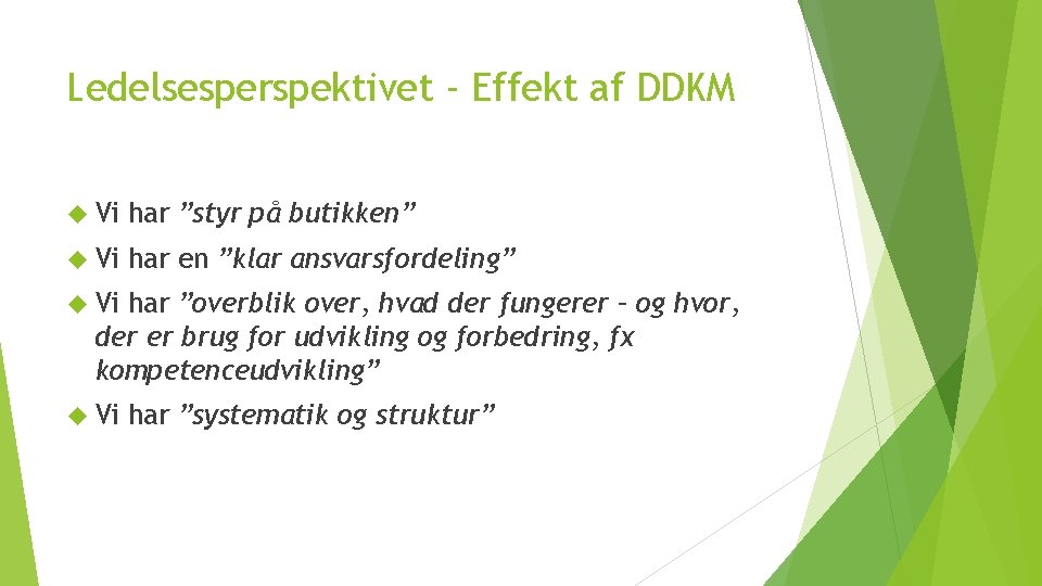 Ledelsesperspektivet - Effekt af DDKM Vi har ”styr på butikken” Vi har en ”klar