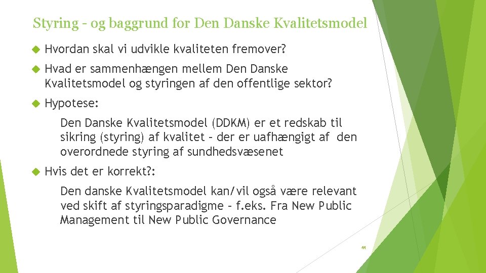 Styring - og baggrund for Den Danske Kvalitetsmodel Hvordan skal vi udvikle kvaliteten fremover?