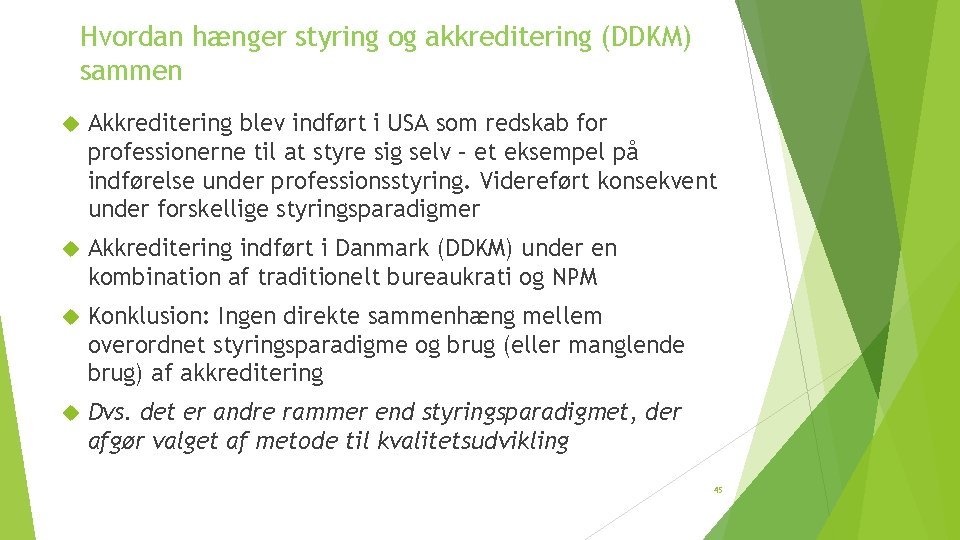 Hvordan hænger styring og akkreditering (DDKM) sammen Akkreditering blev indført i USA som redskab