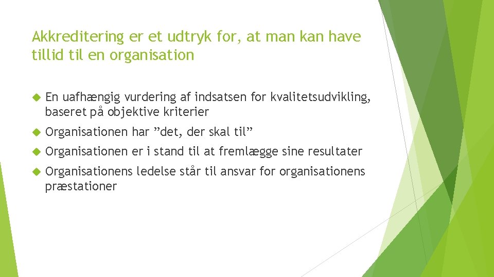 Akkreditering er et udtryk for, at man kan have tillid til en organisation En