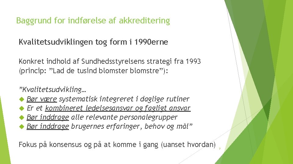 Baggrund for indførelse af akkreditering Kvalitetsudviklingen tog form i 1990 erne Konkret indhold af