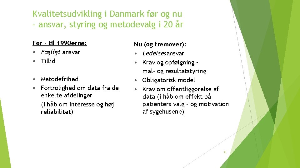 Kvalitetsudvikling i Danmark før og nu – ansvar, styring og metodevalg i 20 år