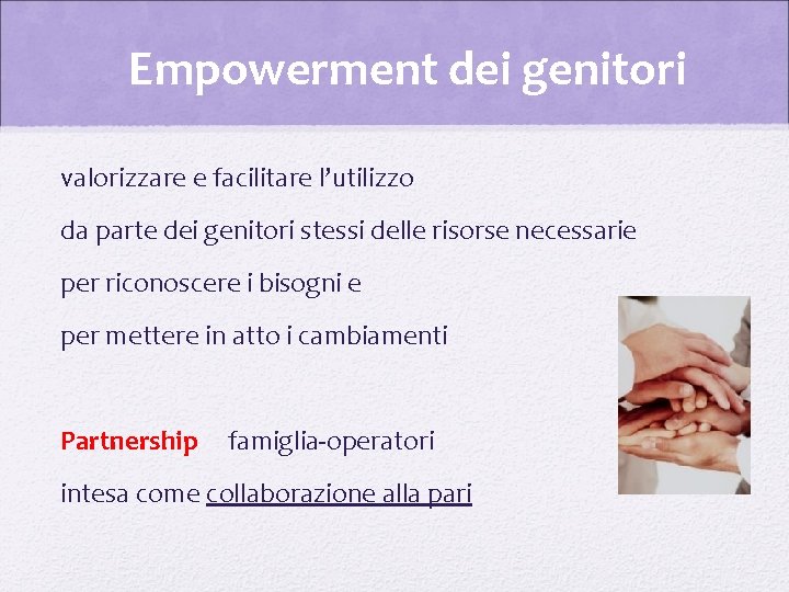 Empowerment dei genitori valorizzare e facilitare l’utilizzo da parte dei genitori stessi delle risorse