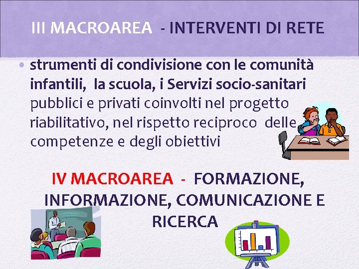 III MACROAREA - INTERVENTI DI RETE • strumenti di condivisione con le comunità infantili,