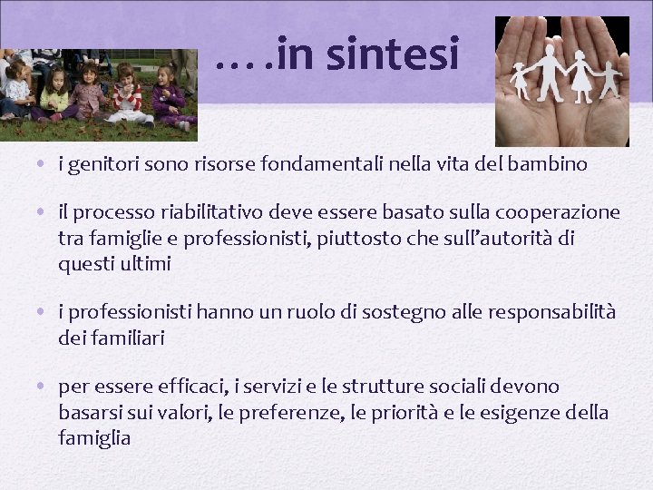 …. in sintesi • i genitori sono risorse fondamentali nella vita del bambino