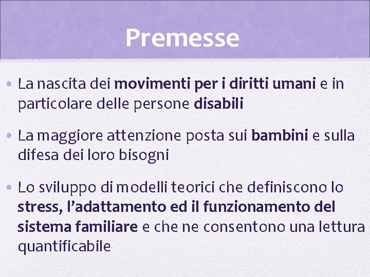 Premesse • La nascita dei movimenti per i diritti umani e in particolare delle