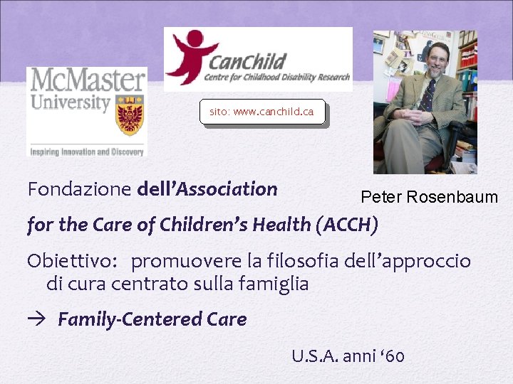 sito: www. canchild. ca Fondazione dell’Association Peter Rosenbaum for the Care of Children’s Health