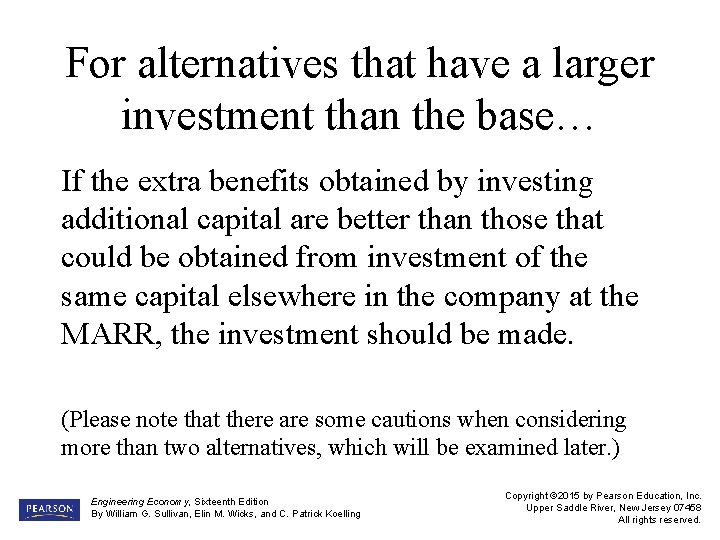 For alternatives that have a larger investment than the base… If the extra benefits