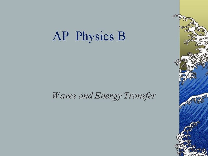 AP Physics B Waves and Energy Transfer 