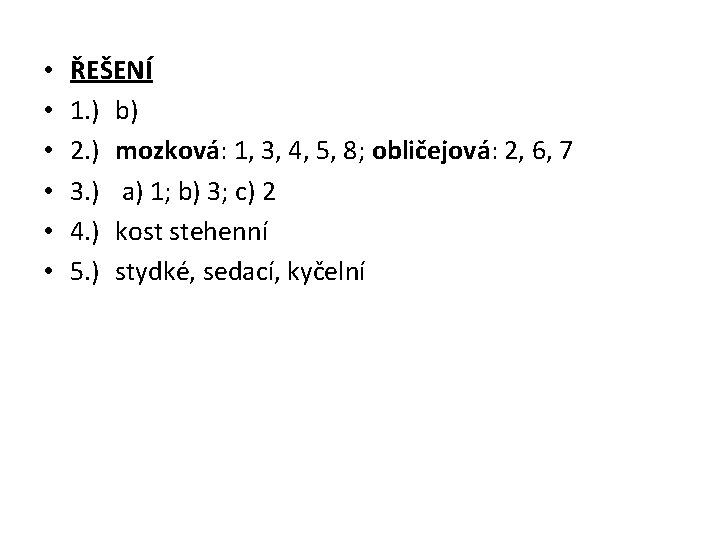  • • • ŘEŠENÍ 1. ) b) 2. ) mozková: 1, 3, 4,