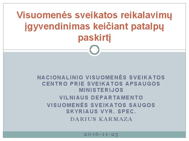 Visuomenės sveikatos reikalavimų įgyvendinimas keičiant patalpų paskirtį NACIONALINIO VISUOMENĖS SVEIKATOS CENTRO PRIE SVEIKATOS APSAUGOS