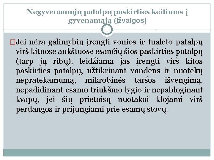 Negyvenamųjų patalpų paskirties keitimas į gyvenamąją (Įžvalgos) �Jei nėra galimybių įrengti vonios ir tualeto