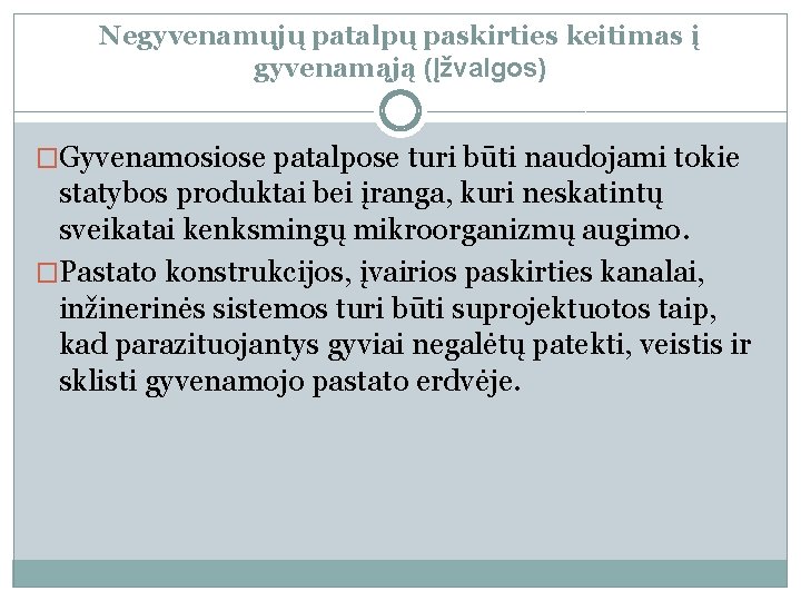 Negyvenamųjų patalpų paskirties keitimas į gyvenamąją (Įžvalgos) �Gyvenamosiose patalpose turi būti naudojami tokie statybos