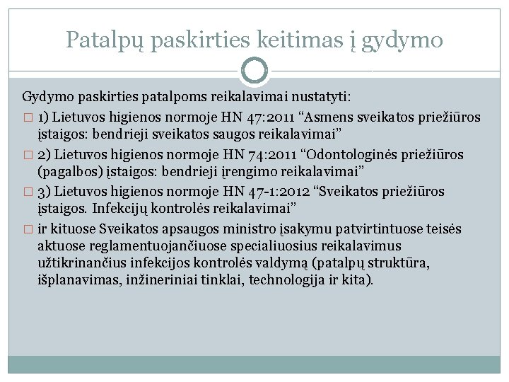 Patalpų paskirties keitimas į gydymo Gydymo paskirties patalpoms reikalavimai nustatyti: � 1) Lietuvos higienos