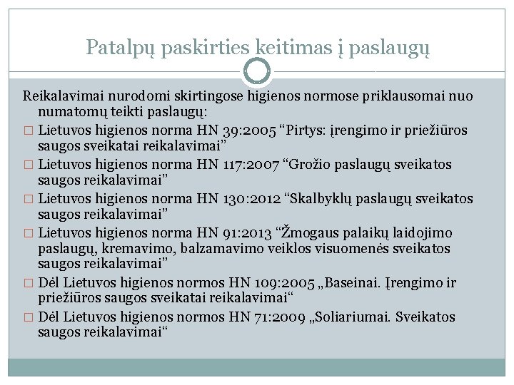 Patalpų paskirties keitimas į paslaugų Reikalavimai nurodomi skirtingose higienos normose priklausomai nuo numatomų teikti