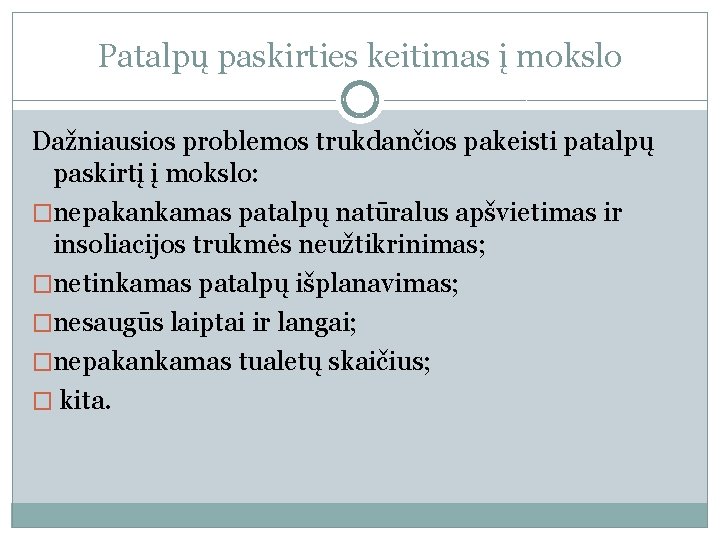 Patalpų paskirties keitimas į mokslo Dažniausios problemos trukdančios pakeisti patalpų paskirtį į mokslo: �nepakankamas