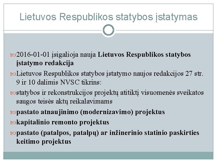 Lietuvos Respublikos statybos įstatymas 2016 -01 -01 įsigalioja nauja Lietuvos Respublikos statybos įstatymo redakcija