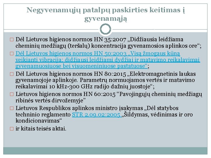 Negyvenamųjų patalpų paskirties keitimas į gyvenamąją � Dėl Lietuvos higienos normos HN 35: 2007