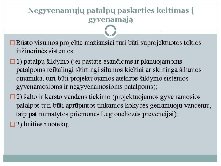 Negyvenamųjų patalpų paskirties keitimas į gyvenamąją � Būsto visumos projekte mažiausiai turi būti suprojektuotos