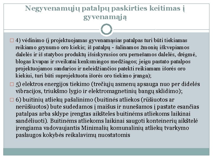 Negyvenamųjų patalpų paskirties keitimas į gyvenamąją � 4) vėdinimo (į projektuojamas gyvenamąsias patalpas turi