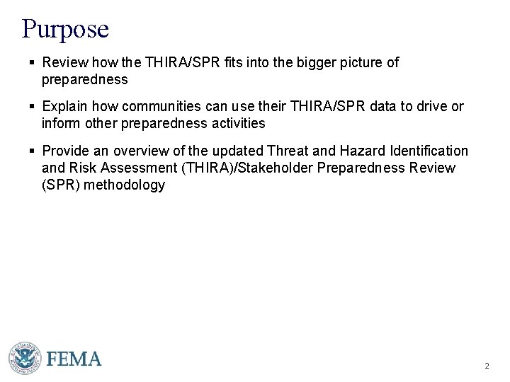 Purpose § Review how the THIRA/SPR fits into the bigger picture of preparedness §