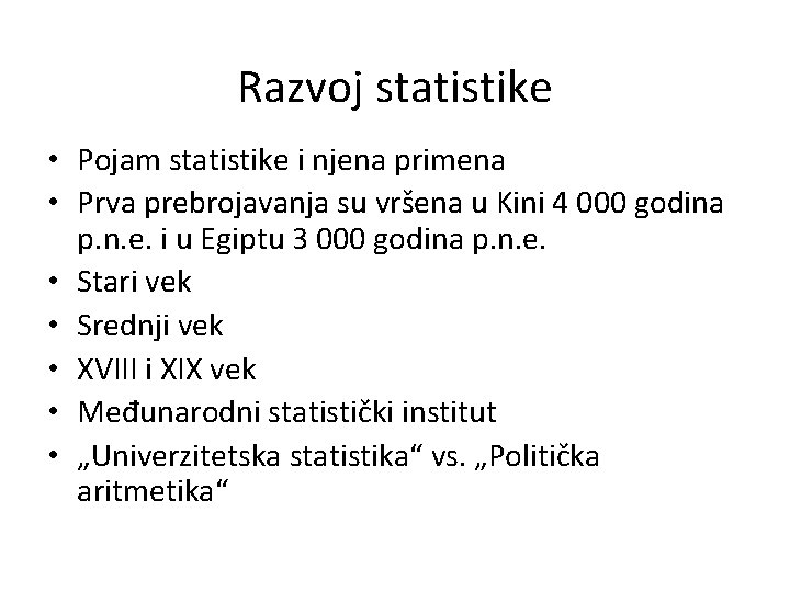 Razvoj statistike • Pojam statistike i njena primena • Prva prebrojavanja su vršena u