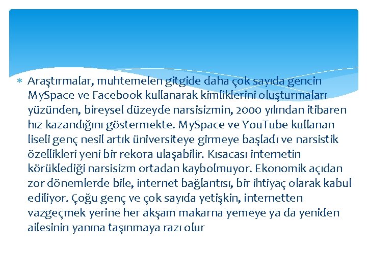  Araştırmalar, muhtemelen gitgide daha çok sayıda gencin My. Space ve Facebook kullanarak kimliklerini