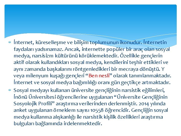  İnternet, küreselleşme ve bilişim toplumunun ikonudur. İnternetin faydaları yadsınamaz. Ancak, internette popüler bir