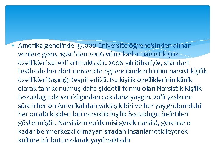  Amerika genelinde 37. 000 üniversite öğrencisinden alınan verilere göre, 1980’den 2006 yılına kadar