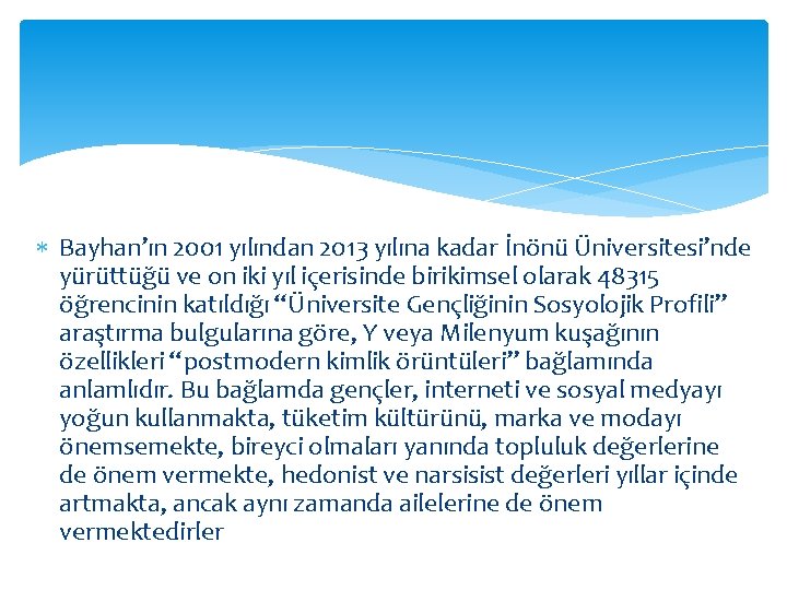  Bayhan’ın 2001 yılından 2013 yılına kadar İnönü Üniversitesi’nde yürüttüğü ve on iki yıl