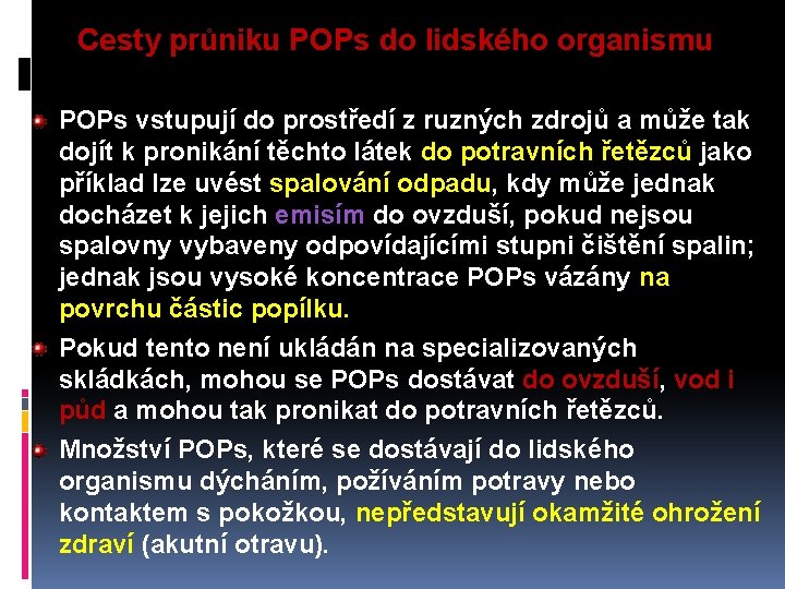 Cesty průniku POPs do lidského organismu POPs vstupují do prostředí z ruzných zdrojů a