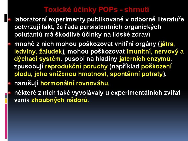 Toxické účinky POPs - shrnutí laboratorní experimenty publikované v odborné literatuře potvrzují fakt, že