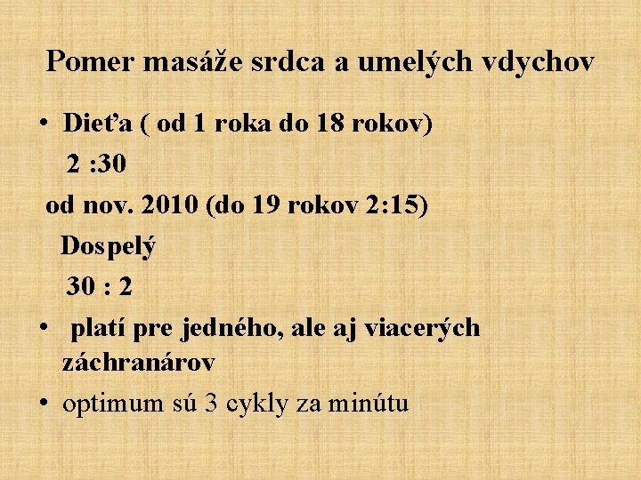 Pomer masáže srdca a umelých vdychov • Dieťa ( od 1 roka do 18