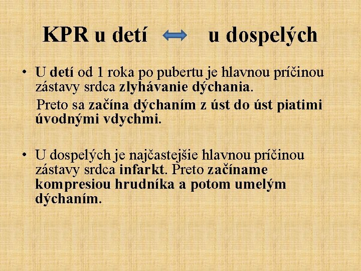 KPR u detí u dospelých • U detí od 1 roka po pubertu je