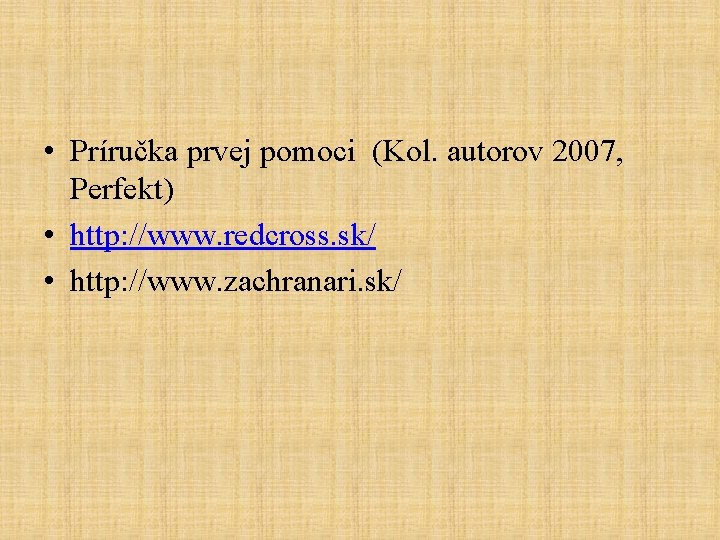  • Príručka prvej pomoci (Kol. autorov 2007, Perfekt) • http: //www. redcross. sk/