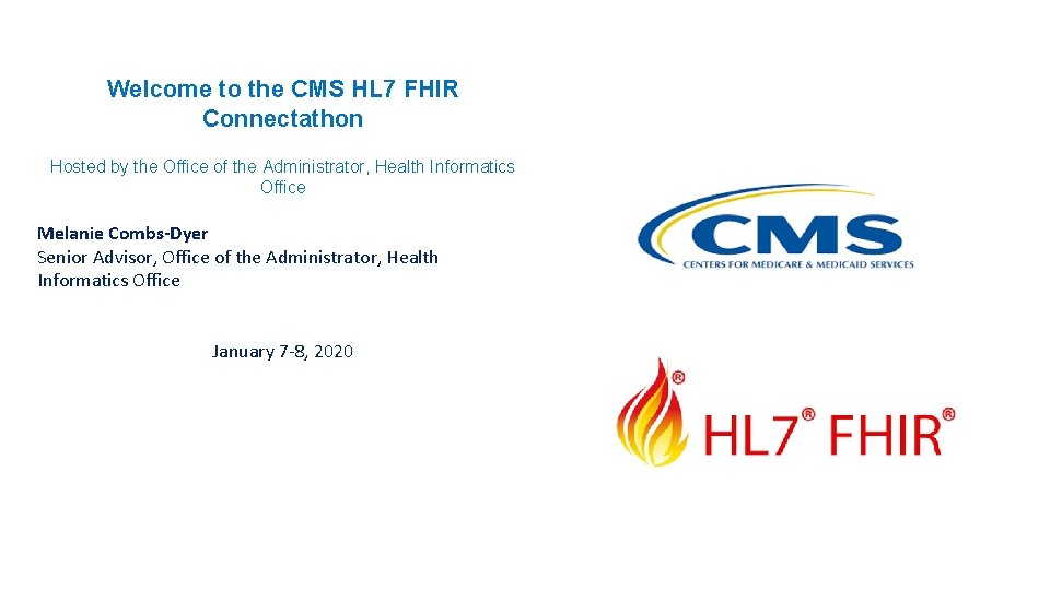 Welcome to the CMS HL 7 FHIR Connectathon Hosted by the Office of the