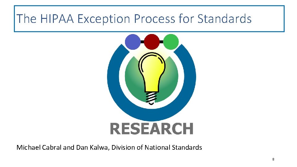 The HIPAA Exception Process for Standards Michael Cabral and Dan Kalwa, Division of National